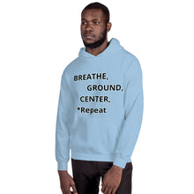 Load image into Gallery viewer, Unisex Hoodie "Breathe, Ground, Center, *Repeat"