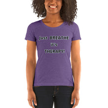 Load image into Gallery viewer, Ladies' short sleeve "Just BREATHE it's THERAPY"