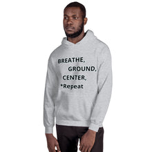 Load image into Gallery viewer, Unisex Hoodie "Breathe, Ground, Center, *Repeat"