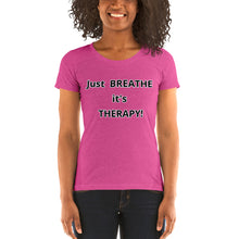 Load image into Gallery viewer, Ladies' short sleeve "Just BREATHE it's THERAPY"