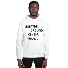 Load image into Gallery viewer, Unisex Hoodie "Breathe, Ground, Center, *Repeat"