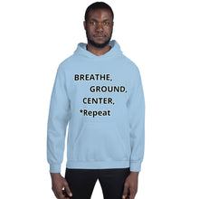 Load image into Gallery viewer, Unisex Hoodie "Breathe, Ground, Center, *Repeat"