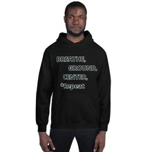 Load image into Gallery viewer, Unisex Hoodie "Breathe, Ground, Center, *Repeat"