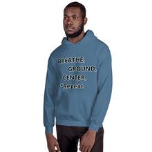 Load image into Gallery viewer, Unisex Hoodie "Breathe, Ground, Center, *Repeat"