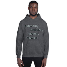 Load image into Gallery viewer, Unisex Hoodie "Breathe, Ground, Center, *Repeat"