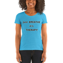 Load image into Gallery viewer, Ladies' short sleeve "Just BREATHE it's THERAPY"