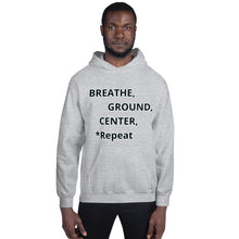 Load image into Gallery viewer, Unisex Hoodie "Breathe, Ground, Center, *Repeat"