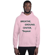 Load image into Gallery viewer, Unisex Hoodie "Breathe, Ground, Center, *Repeat"
