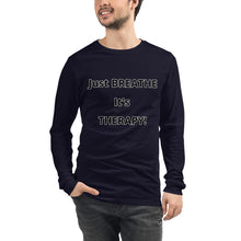 Load image into Gallery viewer, Just Breathe it's Therapy-Unisex Long Sleeve Tee