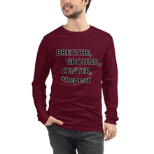 Load image into Gallery viewer, Unisex Long Sleeve Tee "Breathe, Ground, Center, *Repeat"