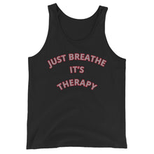 Load image into Gallery viewer, Just Breathe it’s TherapyUnisex Tank Top