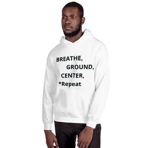 Unisex Hoodie "Breathe, Ground, Center, *Repeat"