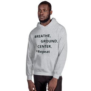 Unisex Hoodie "Breathe, Ground, Center, *Repeat"