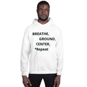 Unisex Hoodie "Breathe, Ground, Center, *Repeat"