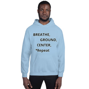 Unisex Hoodie "Breathe, Ground, Center, *Repeat"