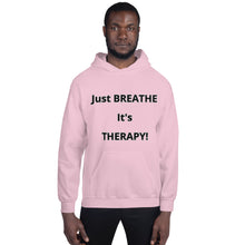 Load image into Gallery viewer, Unisex Hoodie &quot;Just BREATHE it&#39;s THERAPY&quot;
