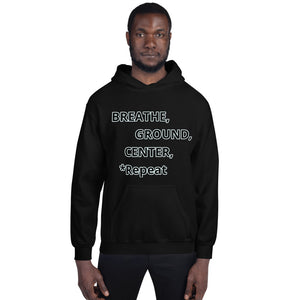 Unisex Hoodie "Breathe, Ground, Center, *Repeat"