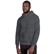 Load image into Gallery viewer, Unisex Hoodie &quot;Just BREATHE it&#39;s THERAPY&quot;
