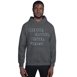 Unisex Hoodie "Breathe, Ground, Center, *Repeat"