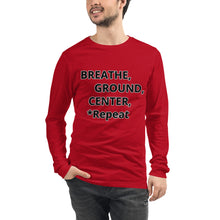 Load image into Gallery viewer, Unisex Long Sleeve Tee &quot;Breathe, Ground, Center, *Repeat&quot;
