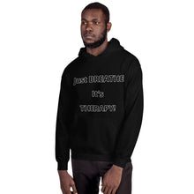 Load image into Gallery viewer, Unisex Hoodie &quot;Just BREATHE it&#39;s THERAPY&quot;
