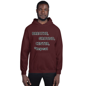 Unisex Hoodie "Breathe, Ground, Center, *Repeat"