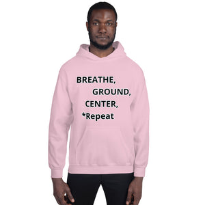 Unisex Hoodie "Breathe, Ground, Center, *Repeat"