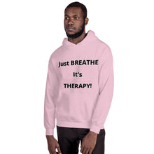 Load image into Gallery viewer, Unisex Hoodie &quot;Just BREATHE it&#39;s THERAPY&quot;
