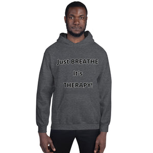 Unisex Hoodie "Just BREATHE it's THERAPY"