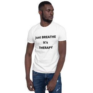 Short-Sleeve Unisex "Just BREATHE it's THERAPY"