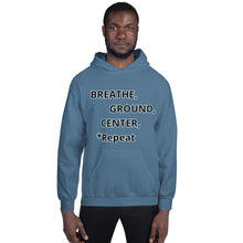 Load image into Gallery viewer, Unisex Hoodie &quot;Breathe, Ground, Center, *Repeat&quot;
