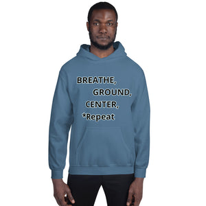 Unisex Hoodie "Breathe, Ground, Center, *Repeat"