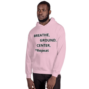 Unisex Hoodie "Breathe, Ground, Center, *Repeat"