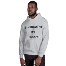 Load image into Gallery viewer, Unisex Hoodie &quot;Just BREATHE it&#39;s THERAPY&quot;
