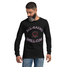 Load image into Gallery viewer, All-Gasms Well-Cum Unisex Long Sleeve Tee
