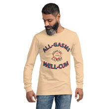 Load image into Gallery viewer, All-Gasms Well-Cum Unisex Long Sleeve Tee
