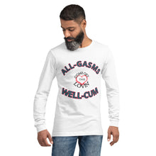 Load image into Gallery viewer, All-Gasms Well-Cum Unisex Long Sleeve Tee
