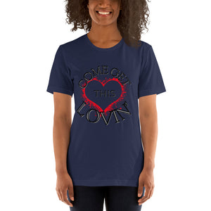 Come Get This Lovin-Short-Sleeve Unisex T-Shirt